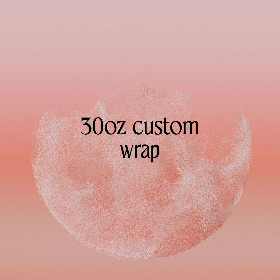 30oz CUSTOM DESIGN