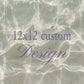 12x12 CUSTOM DESIGN