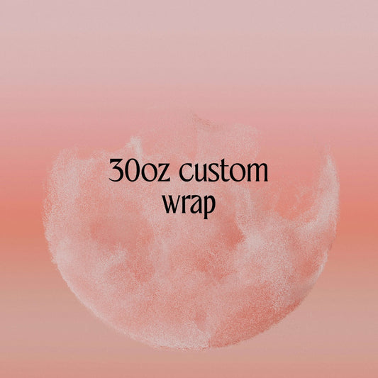 30oz CUSTOM DESIGN