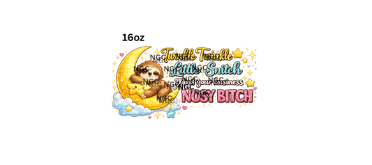 16oz nosy bitch sloth