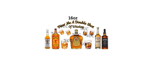 16oz pour me a double whiskey jim jameson crown fireball